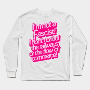 I'm Not a Fascist! Long Sleeve T-Shirt